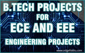 B.Tech Projects for ECE and EEE Engineering Students