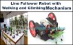 Line Follower Robot with Walking and Climbing Mechanism