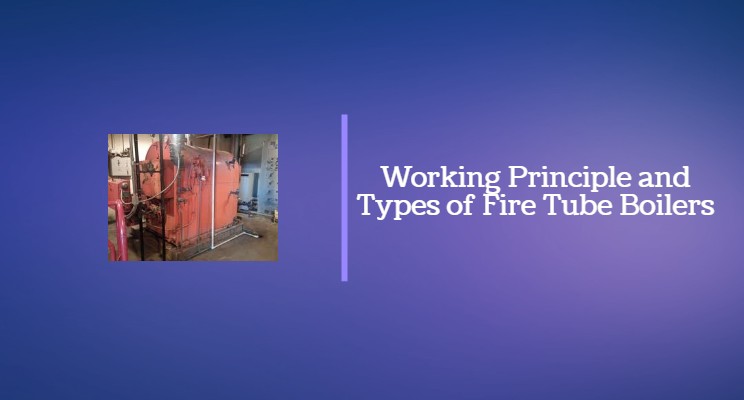 Fire Tube Boiler Definition Construction Working Principle