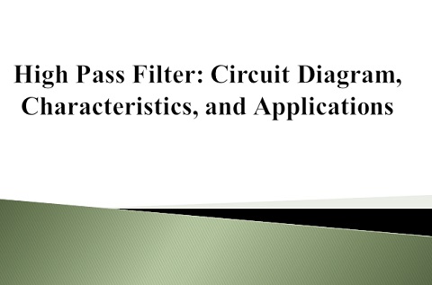 High Pass Filter: Definition, Circuit, Characteristics, and Applications